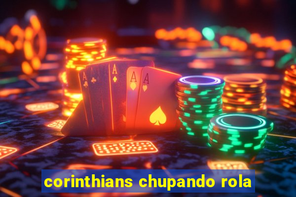 corinthians chupando rola